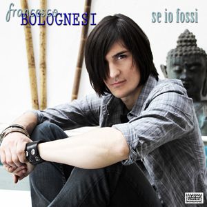 Francesco Bolognesi - Se Io Fossi (Radio Date: 19 Settembre 2011)